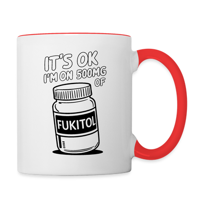 It's OK I'm On 500Mg of Fukitol Coffee Mug - white/red