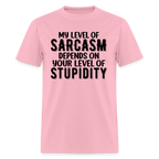 My Level of Sarcasm Depends on You Level of Stupidity T-Shirt - pink