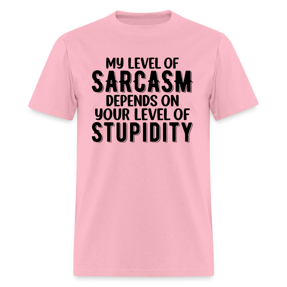 My Level of Sarcasm Depends on You Level of Stupidity T-Shirt - pink