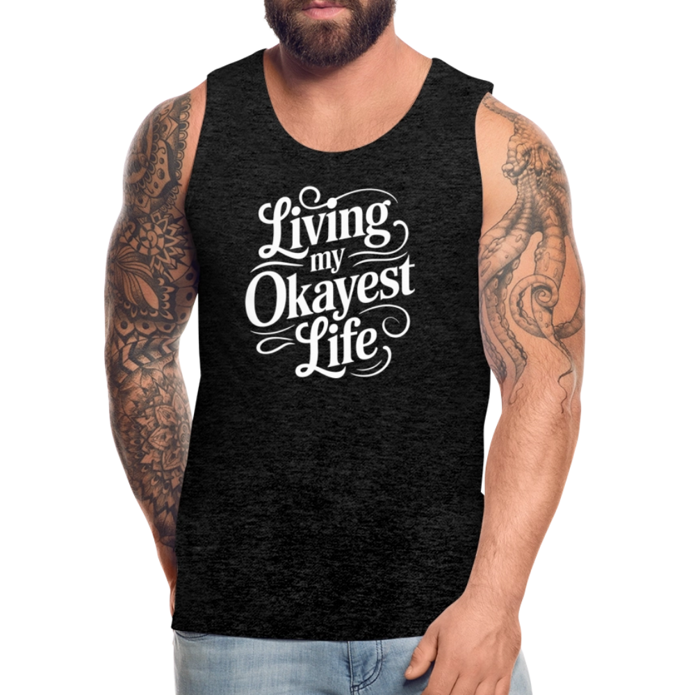 Living My Okayest Life Men’s Premium Tank Top - charcoal grey