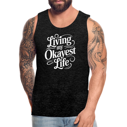 Living My Okayest Life Men’s Premium Tank Top - charcoal grey