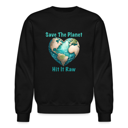 Save The Planet Hit It Raw Sweatshirt (Funny Environmental Awareness) - black