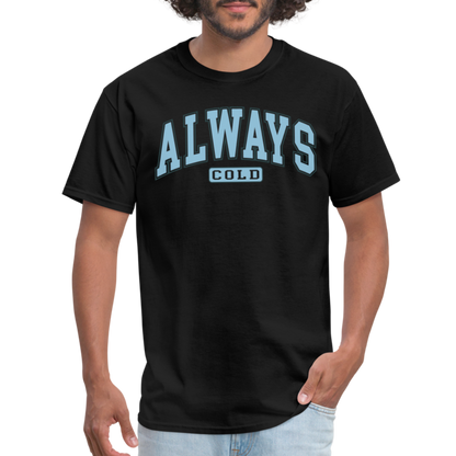 Always Cold T-Shirt - black