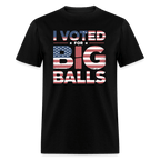 I Voted for Big Balls T-Shirt