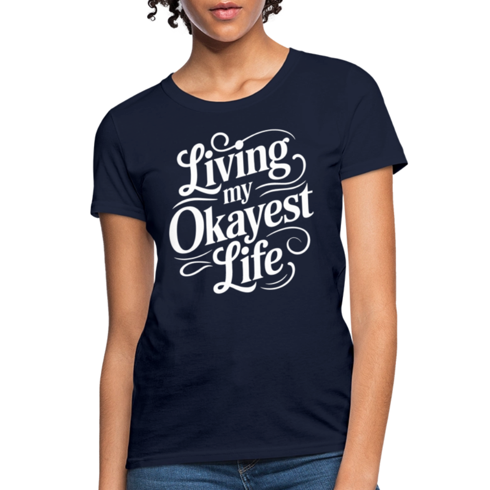 Living My Okayest Life Women's Contoured T-Shirt - navy