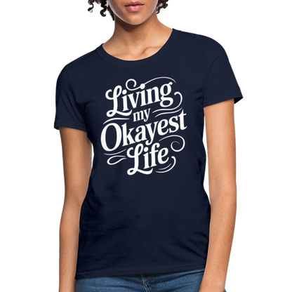 Living My Okayest Life Women's Contoured T-Shirt - navy