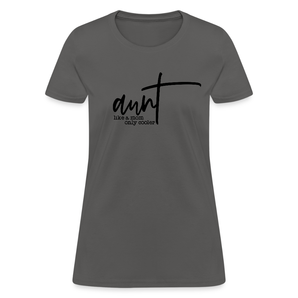 Aunt Like A Mom Only Cooler Women's Contoured T-Shirt - charcoal