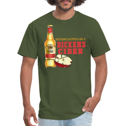 Nothing Satisfies Like A Dickens Cider T-Shirt - military green