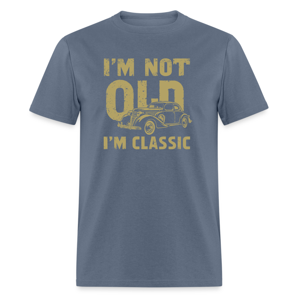 I'm Not Old I'M Classic T-Shirt - denim