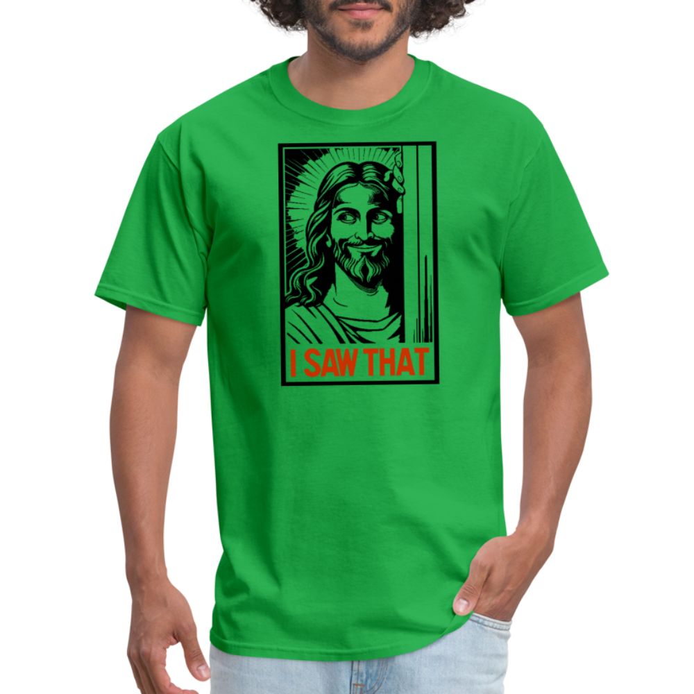 I Saw That (Jesus Saw That, Smirk) T-Shirt - bright green