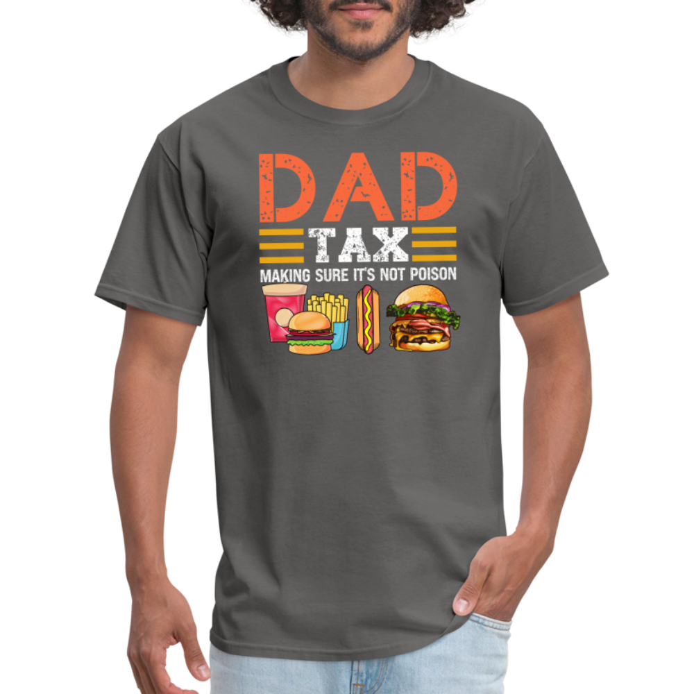 Dad Tax (Making Sure It's Not Poison) T-Shirt - charcoal