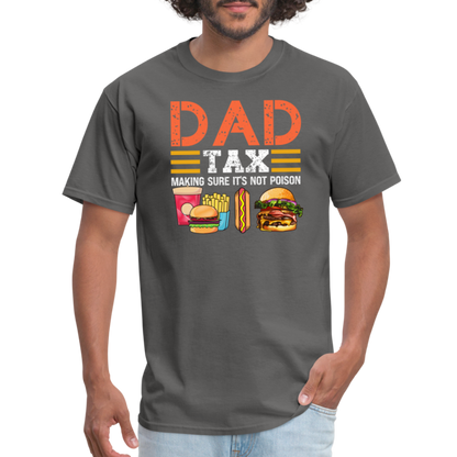 Dad Tax (Making Sure It's Not Poison) T-Shirt - charcoal