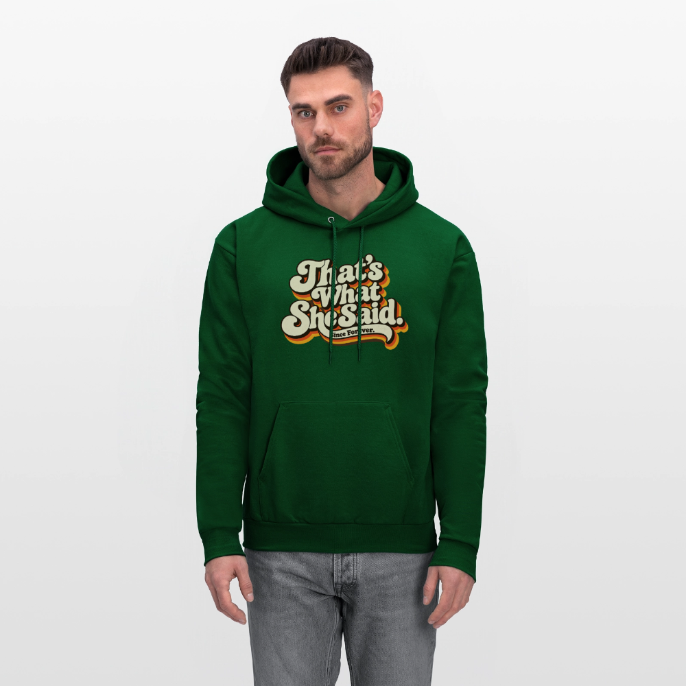 That's What She Said Hoodie - forest green