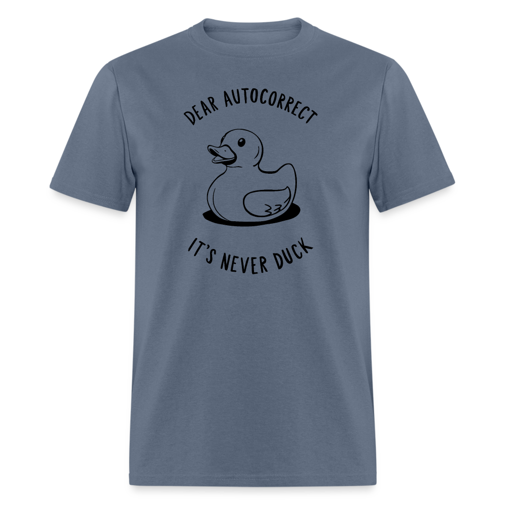 Unisex Classic T-ShirtDear Autocorrect It's Never Duck T-Shirt - denim