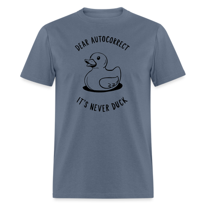 Unisex Classic T-ShirtDear Autocorrect It's Never Duck T-Shirt - denim