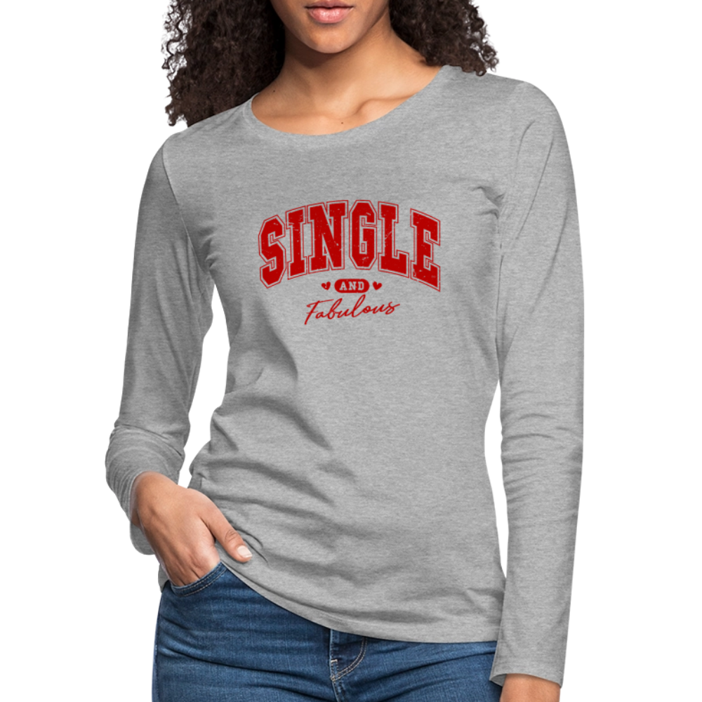 Single and Fabulous Women's Premium Long Sleeve T-Shirt - heather gray