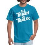All Trash No Trailer T-Shirt - turquoise