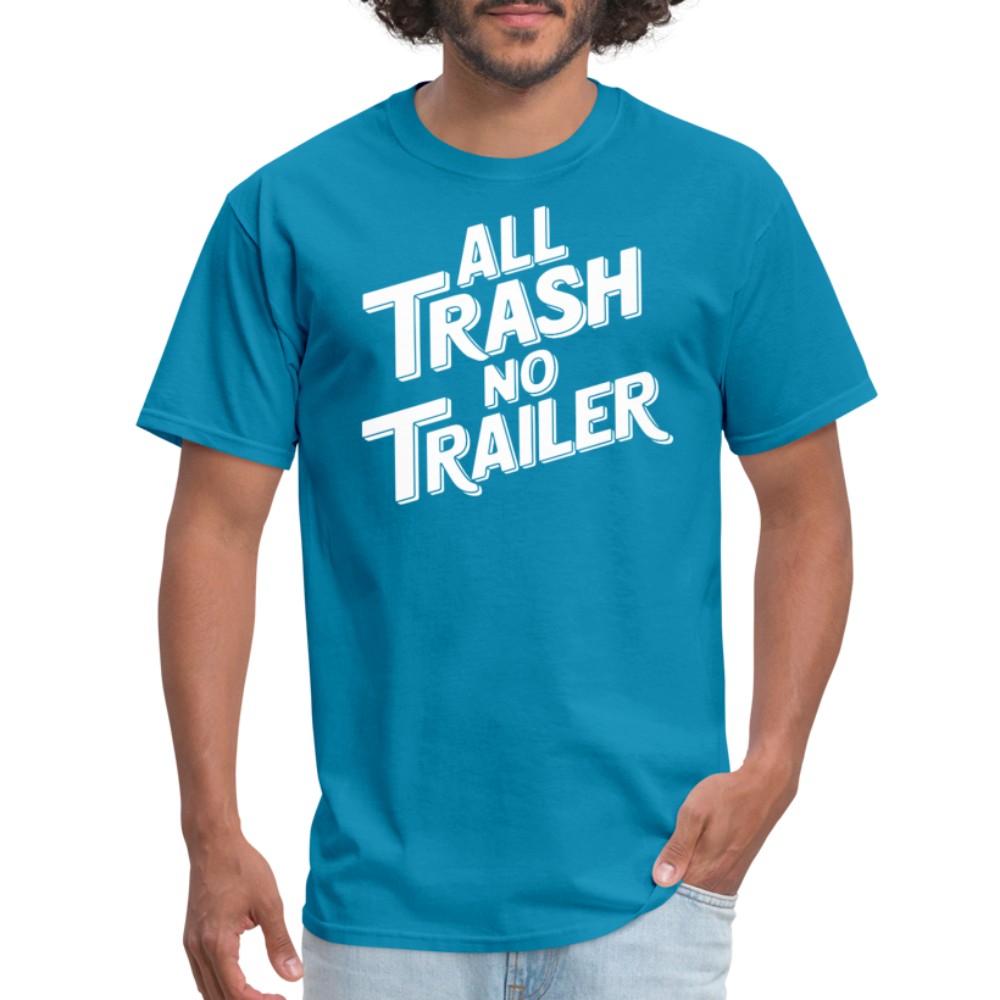 All Trash No Trailer T-Shirt - turquoise