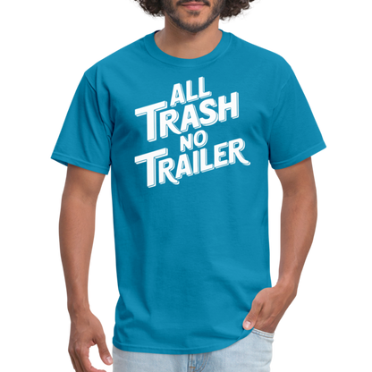 All Trash No Trailer T-Shirt - turquoise