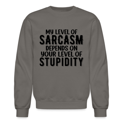 My Level of Sarcasm Depends on You Level of Stupidity Sweatshirt - asphalt gray