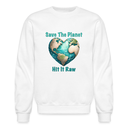 Save The Planet Hit It Raw Sweatshirt (Funny Environmental Awareness) - white