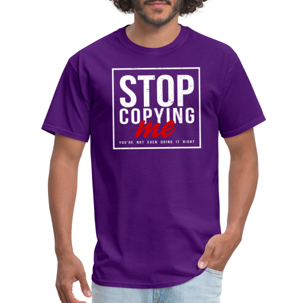 Stop Copying Me You're Not Even Doing It Right T-Shirt - purple