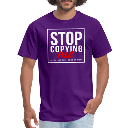 Stop Copying Me You're Not Even Doing It Right T-Shirt - purple