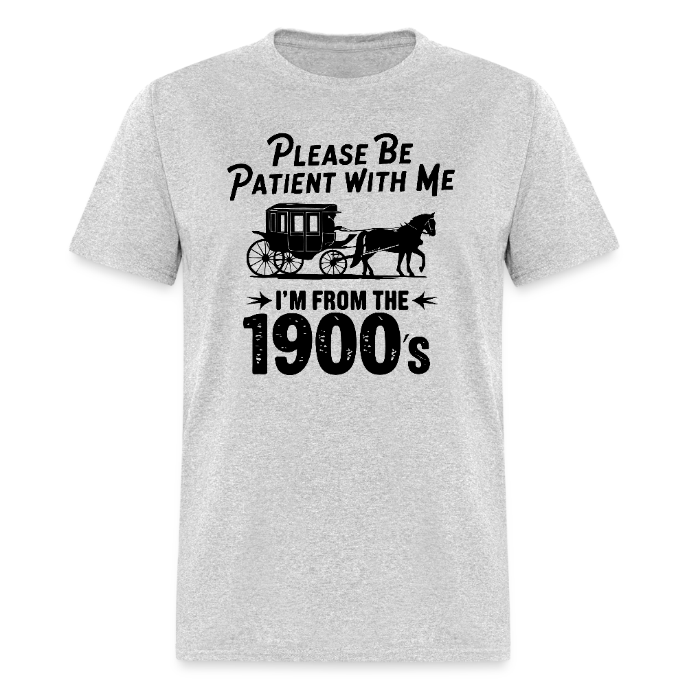 Please Be Patient With Me I'm From the 1900s T-Shirt - heather gray