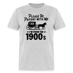 Please Be Patient With Me I'm From the 1900s T-Shirt