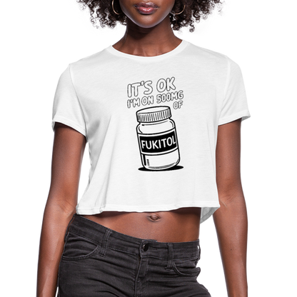 It's Ok I'm On 500mg of Fukitol Women's Cropped T-Shirt - white