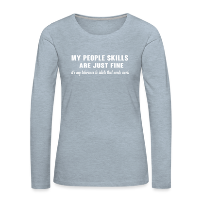 My People Skills Are Just Fine Women's Premium Long Sleeve T-Shirt - heather ice blue