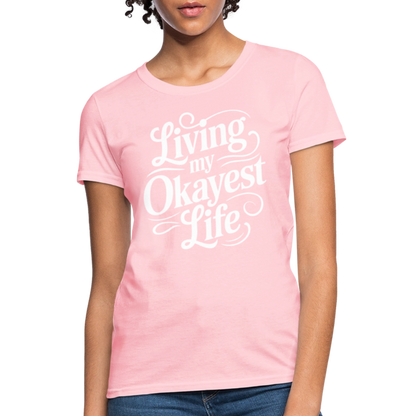 Living My Okayest Life Women's Contoured T-Shirt - pink