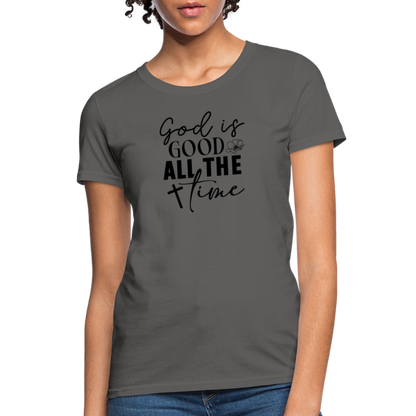 God is Good All The Time Women's T-Shirt - charcoal