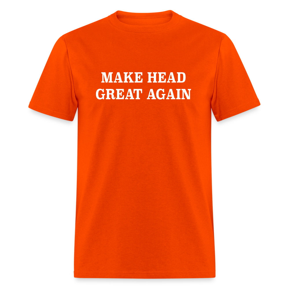 Make Head Great Again (Funny Adult Humor) T-Shirt - orange