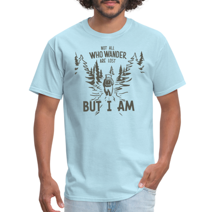 Not All Who Wonder Are Lost, But I Am (Camping Humor) T-Shirt - powder blue