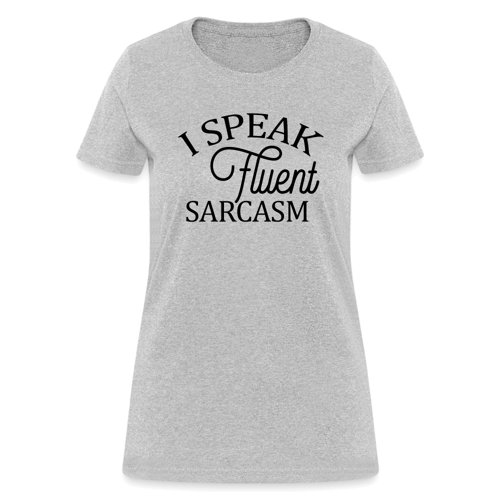 I Speak Fluent Sarcasm Women's Contoured T-Shirt - heather gray