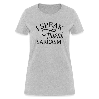 I Speak Fluent Sarcasm Women's Contoured T-Shirt - heather gray