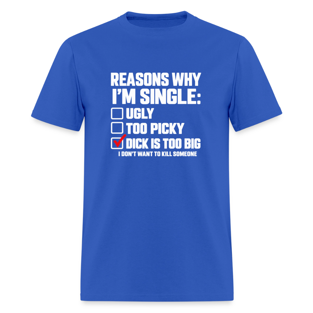 Reasons Why I'm Single Funny Adult Humor T-Shirt – Dirty Joke Graphic Tee Color: Royal Blue