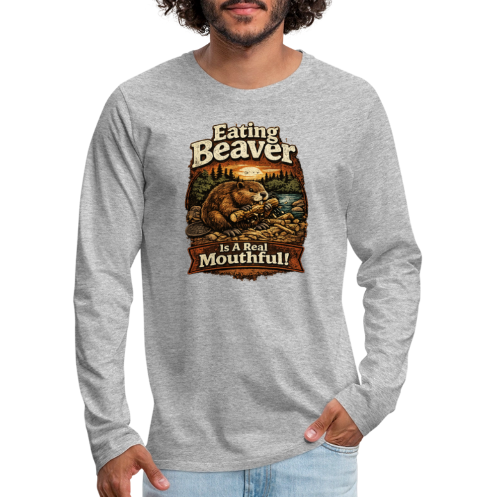 Eating Beaver is a Real Mouthful Funny Long Sleeve Shirt - heather gray