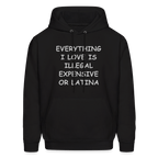 Everything I Love Is Illegal Expensive or Latina Hoodie