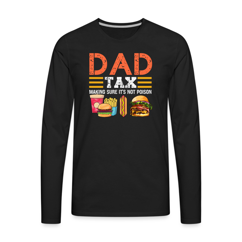 Dad Tax (Making Sure It's Not Poison) Long Sleeve T-Shirt - black