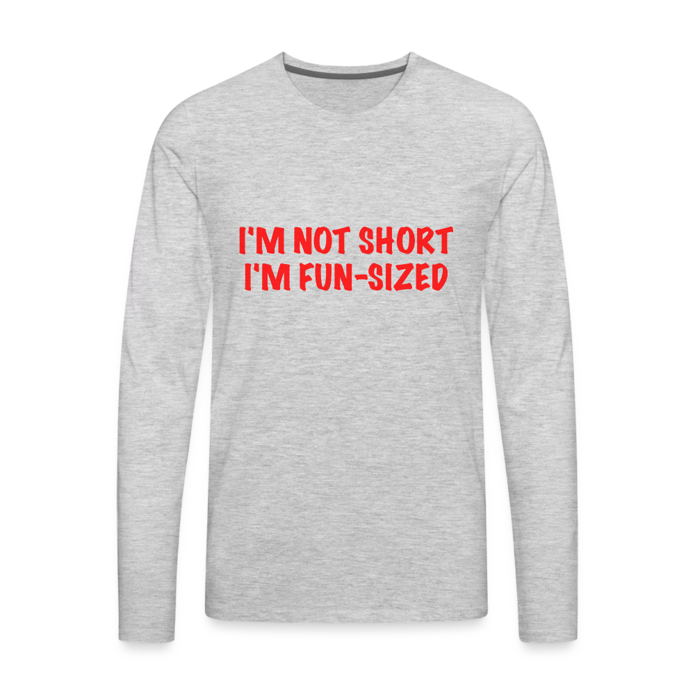 I'm Not Short I'm Fun Sized Men's Premium Long Sleeve T-Shirt - heather gray