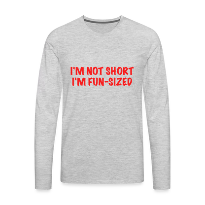 I'm Not Short I'm Fun Sized Men's Premium Long Sleeve T-Shirt - heather gray