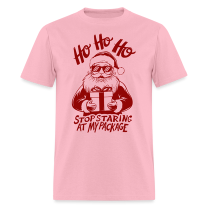 Ho Ho Ho Stop Staring Ay My Package (Funny Christmas Santa) T-Shirt - pink