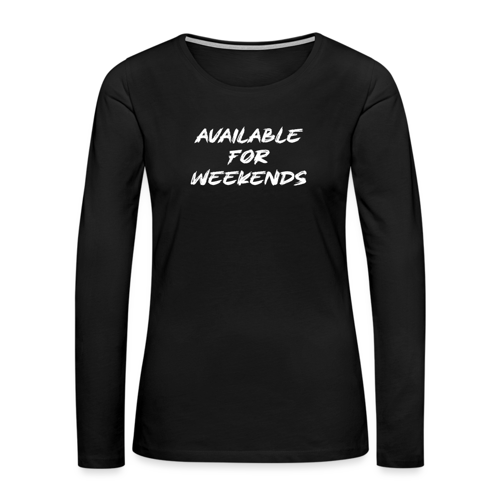 Available For Weekends Women's Premium Long Sleeve T-Shirt - black