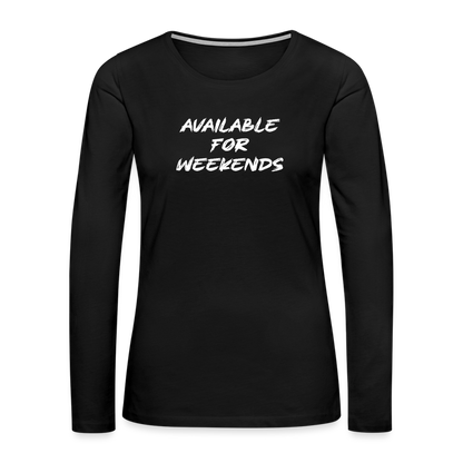 Available For Weekends Women's Premium Long Sleeve T-Shirt - black