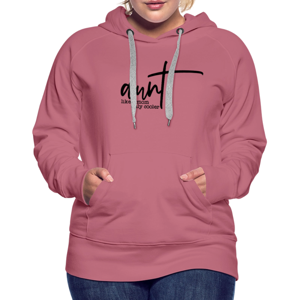 Aunt Like A Mom Only Cooler Women’s Premium Hoodie - mauve