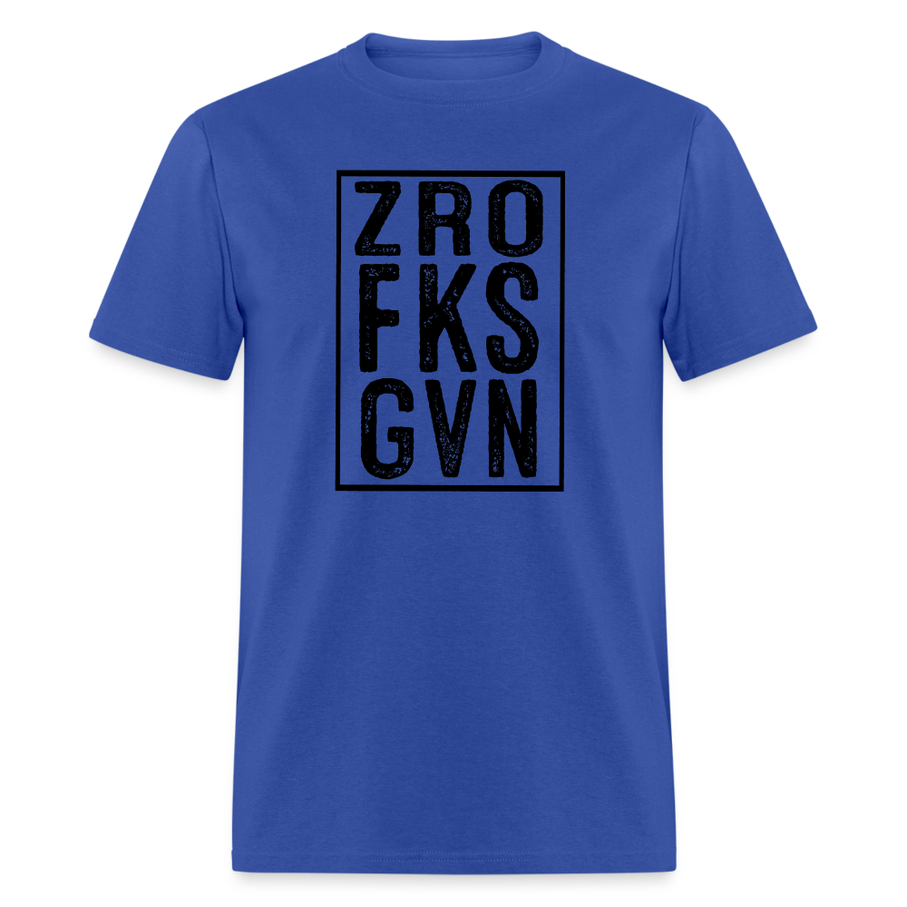 Zero Fucks Given (ZRO FKS GVN) T-Shirt - royal blue