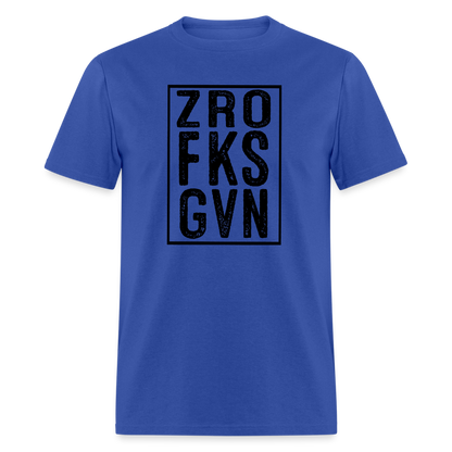 Zero Fucks Given (ZRO FKS GVN) T-Shirt - royal blue