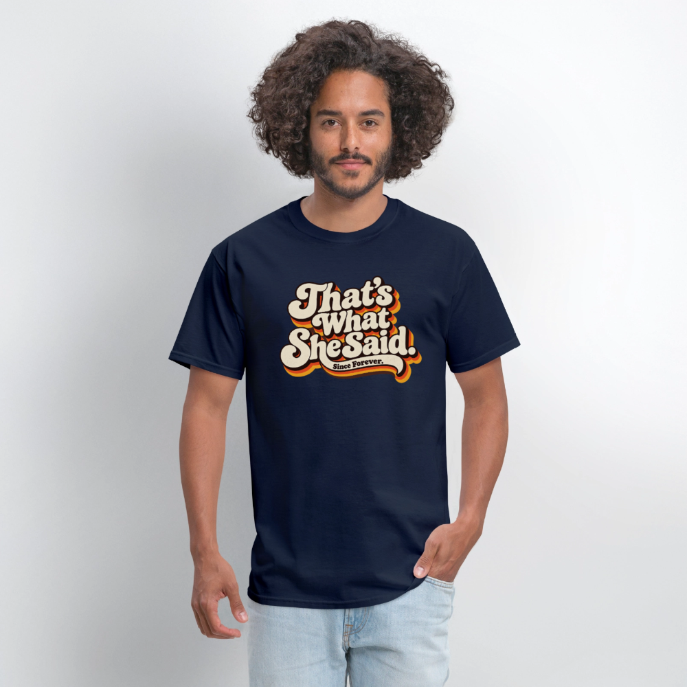 That's What She Said T-Shirt - navy